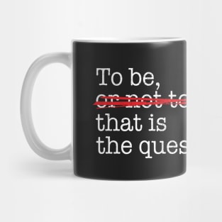 To Be. That is the Quest Mug